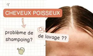 Cheveux poisseux : problème de shampooing ou de lavage ? Découvrez comment savoir si on a les cheveux gras.